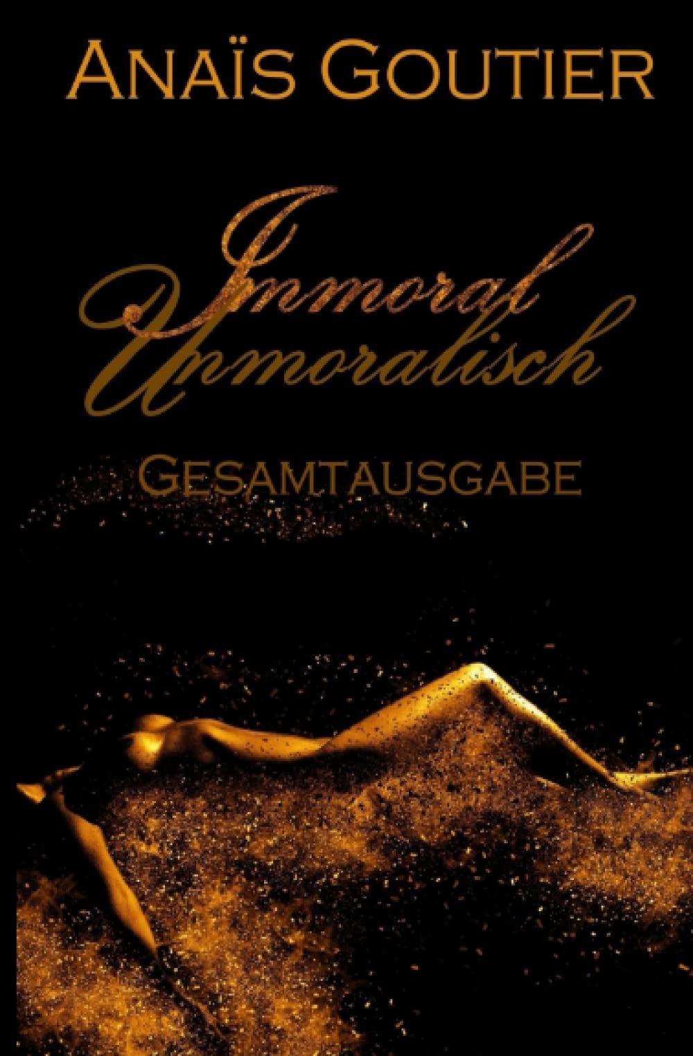 Immoral - Unmoralisch: Gesamtausgabe. Sinnlicher Liebesroman Contemporary Romance