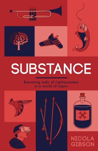 Substance: Becoming oaks of righteousness in a world of vapor. Religion & Esotericism