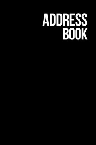 Address Book: Glossy And Soft Cover, Large Print, Font, 6" x 9" For Contacts, Addresses, Phone Numbers, Emails, Birthday And More. (Address Book Black Edition.) Books