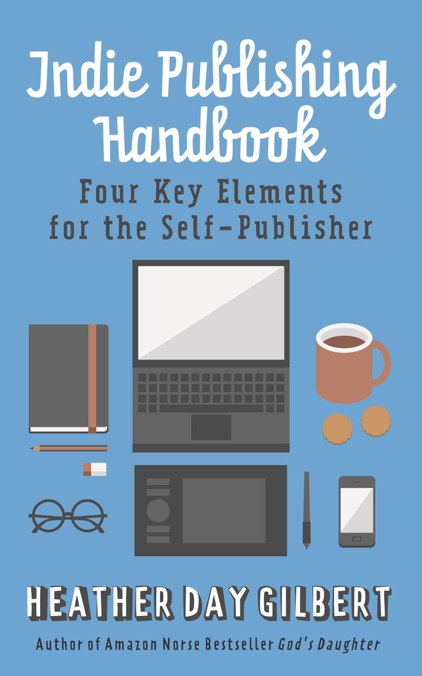 Indie Publishing Handbook: Four Key Elements for the Self-Publisher Business, Finance & Career