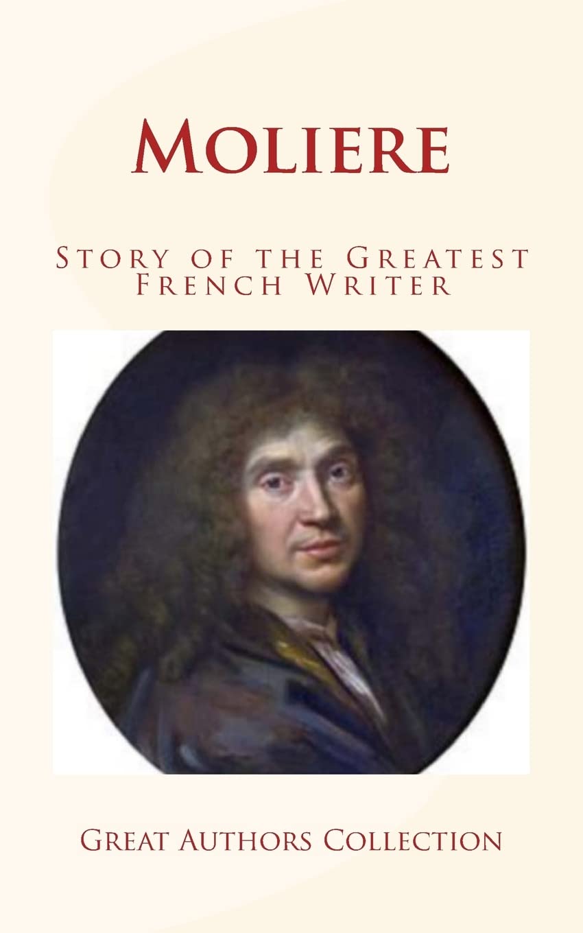 Moliere: Story of the Greatest French Writer Art & Literature