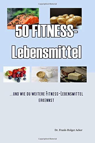 50 Fitness-Lebensmittel: Und wie du weitere Fitness-Lebensmittel erkennst... book
