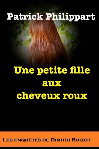 Une petite fille aux cheveux roux (Les enquêtes de Dimitri Boizot) Action & Adventure