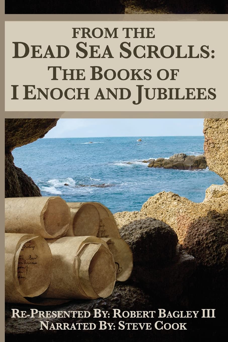 From The Dead Sea Scrolls: The Books of I Enoch and Jubilees: Re-Presented by Robert James Bagley Religion & Esotericism