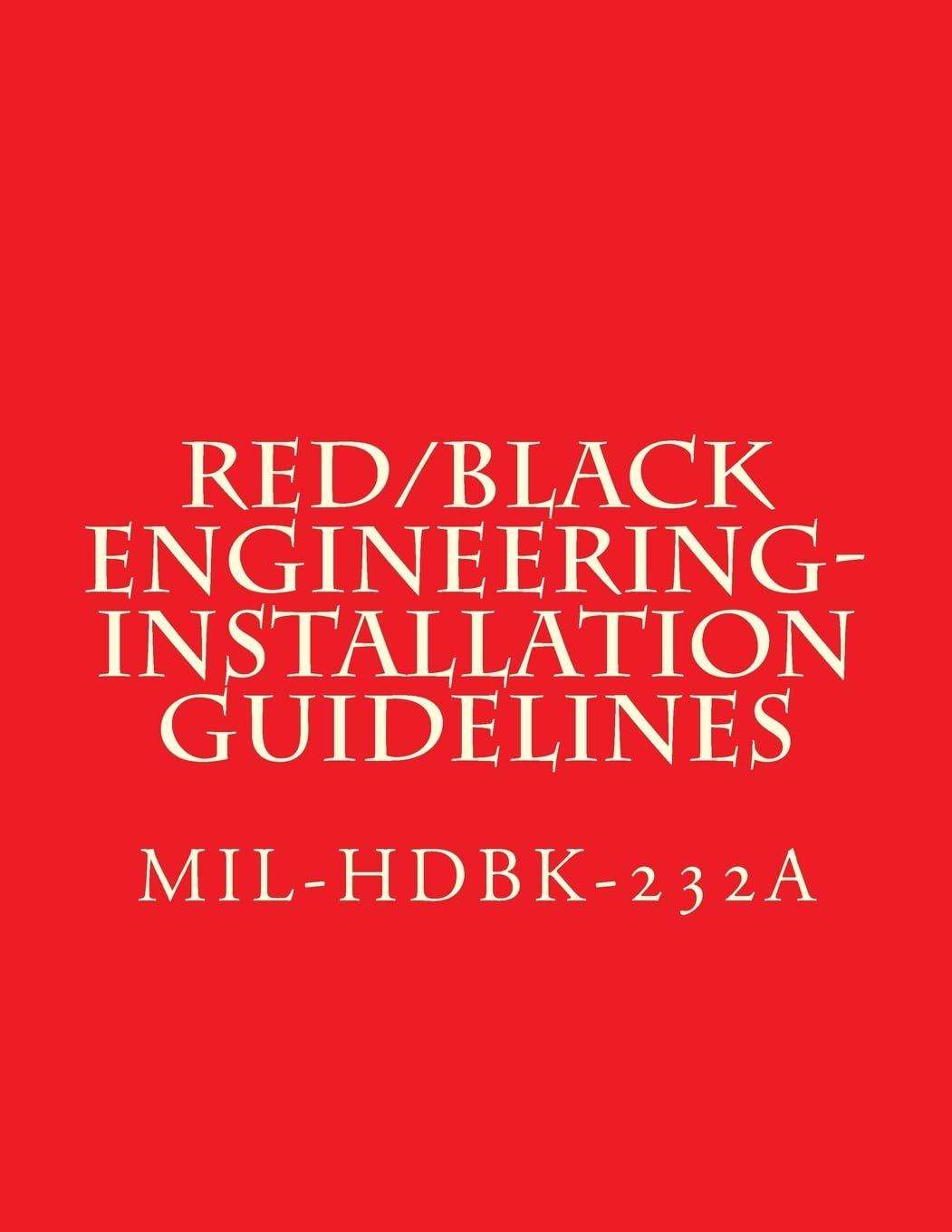 Red/Black Engineering-installation Guidelines: Mil-hdbk-232a Notice 2 - 24 October 2000 Business & Technology
