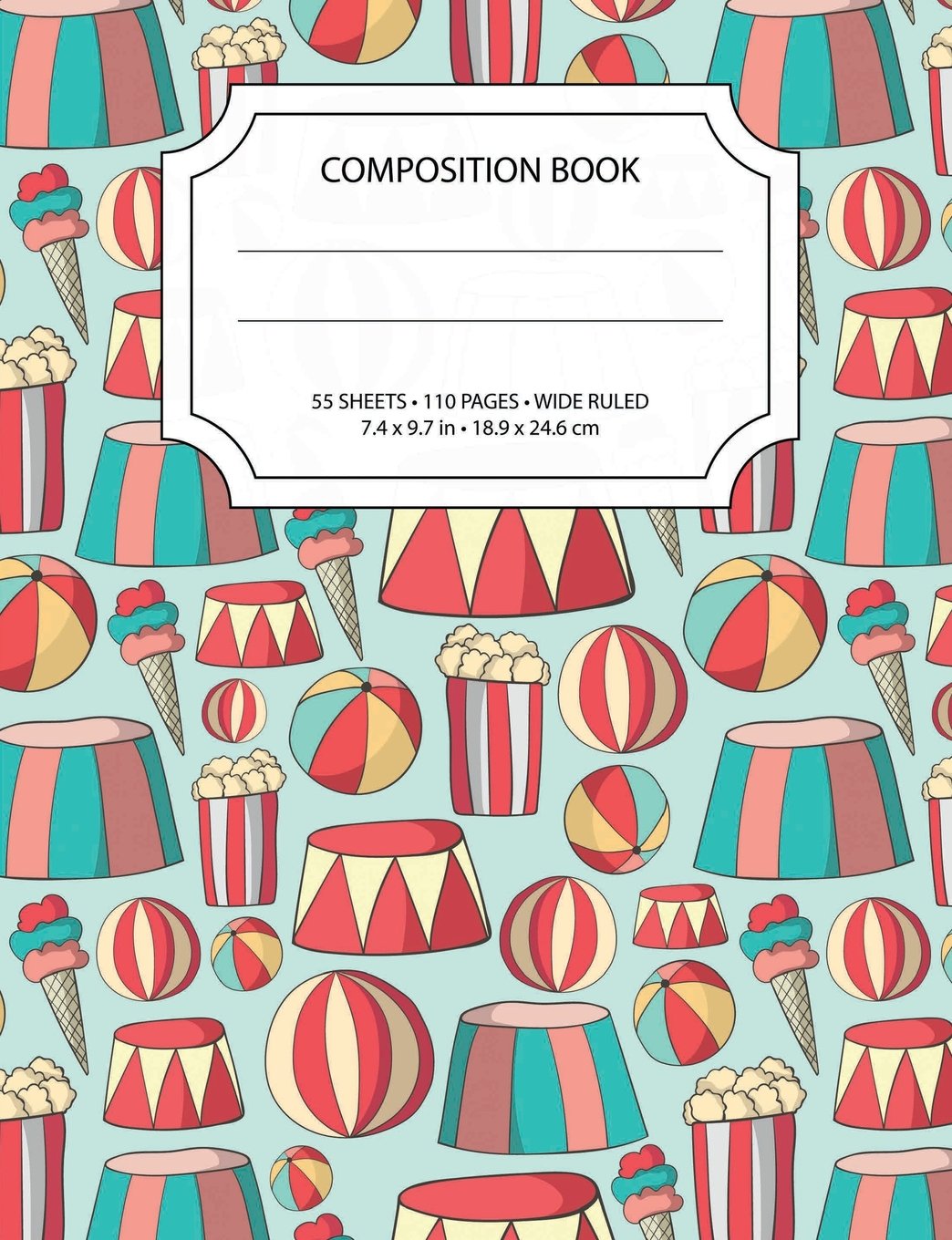Circus Composition Notebook: Wide Ruled Seamless Pattern, 55 sheets / 110 pages, 7.4" x 9.7" for School,Personal or Office Use Books