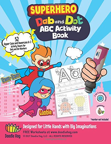 Dab and Dot Markers Superhero ABC Workbook: UNIQUELY DESIGNED The superboy and supergirl combo ABC activity books are uniquely designed, and can teach ... the rescue! (Dab and Dot Workbooks, Band 1) Study Guides