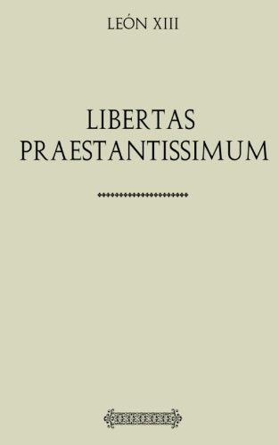 León XIII. Libertas Praestantissimum Religion & Esotericism