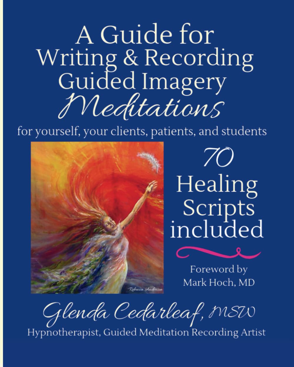 A Guide for Writing and Recording Guided Imagery Meditations: 70 Healing Scripts included: For yourself, your clients, patients and students Health, Nutrition & Fitness