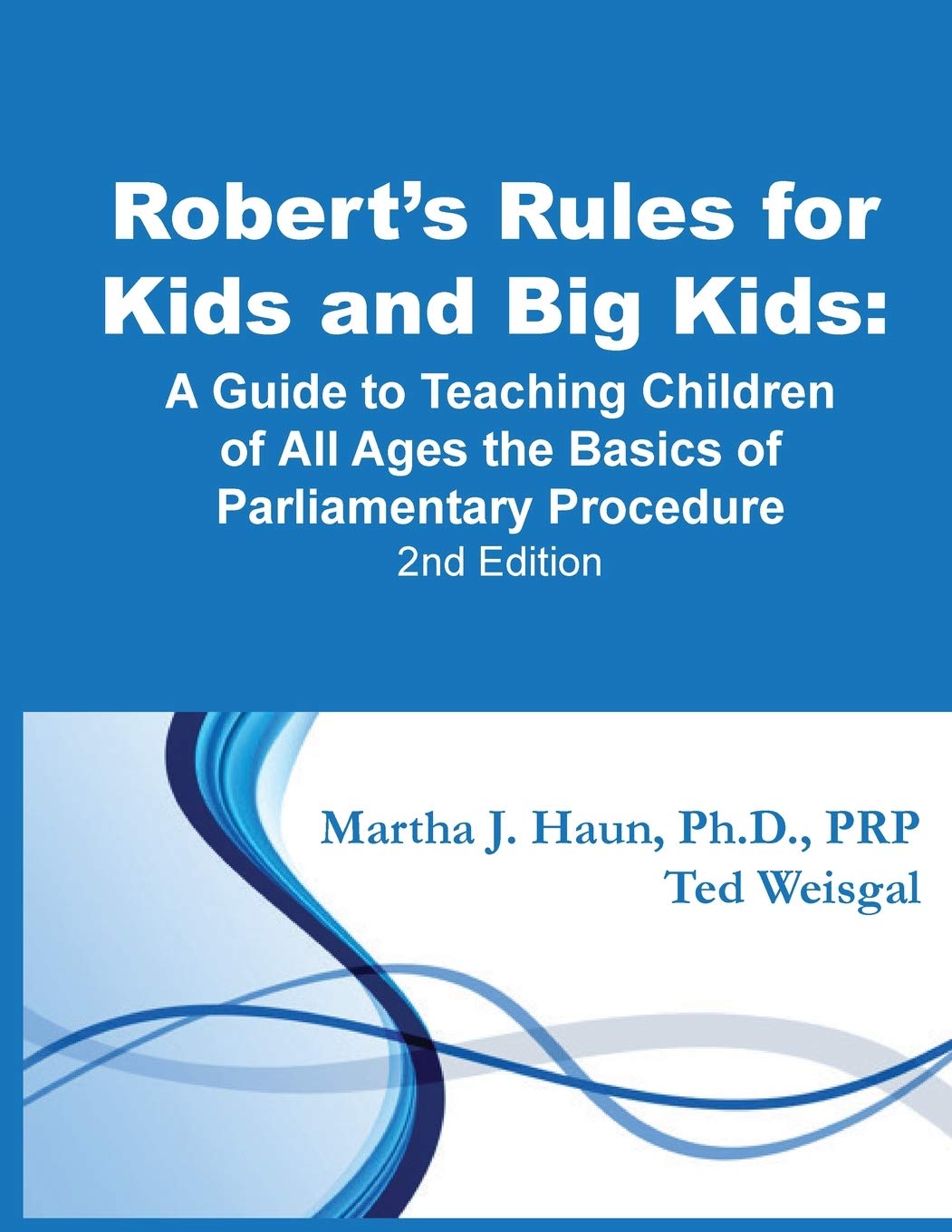 Robert's Rules for Kids and Big Kids: A Guide to Teaching Kids of All Ages the Basics of Parliamentary Procedure Education & Training