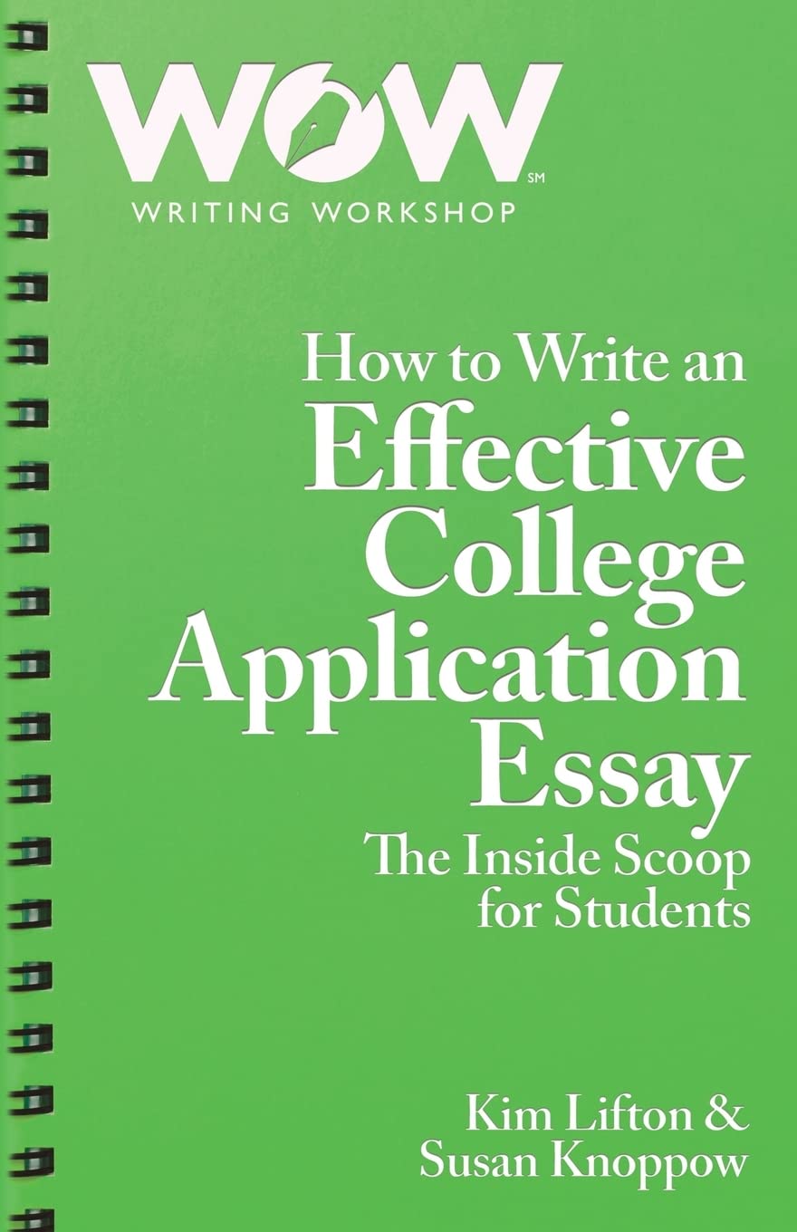 How to Write an Effective College Application Essay: The Inside Scoop for Students Learning & Reference