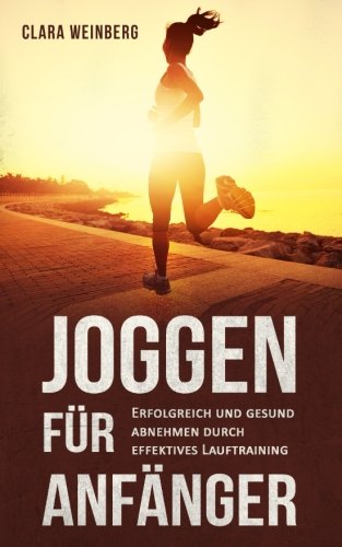 Joggen für Anfänger: Erfolgreich und gesund abnehmen durch effektives Lauftraining Leisure & Fun