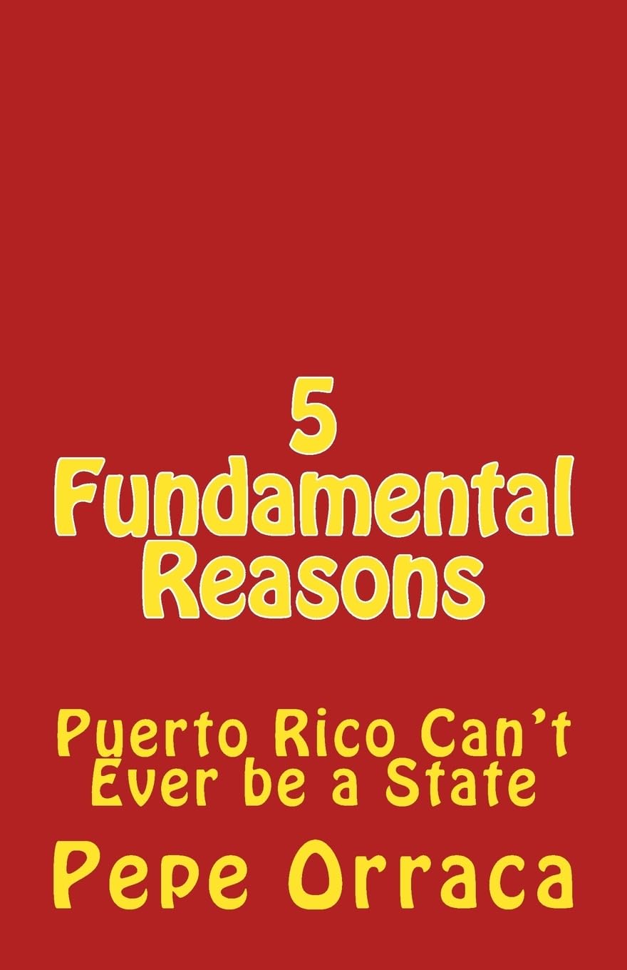 5 Fundamental Reasons: Puerto Rico Can't Ever be a State Politics & History