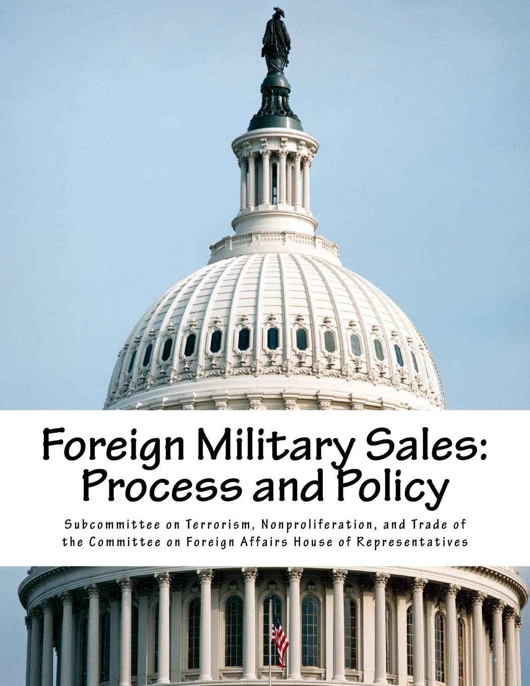 Foreign Military Sales: Process and Policy Politics & History