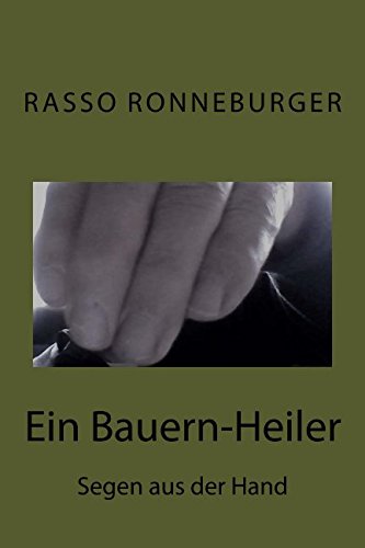 Ein Bauern-Heiler: Segen aus der Hand (Erzaehlungen, Band 1) International