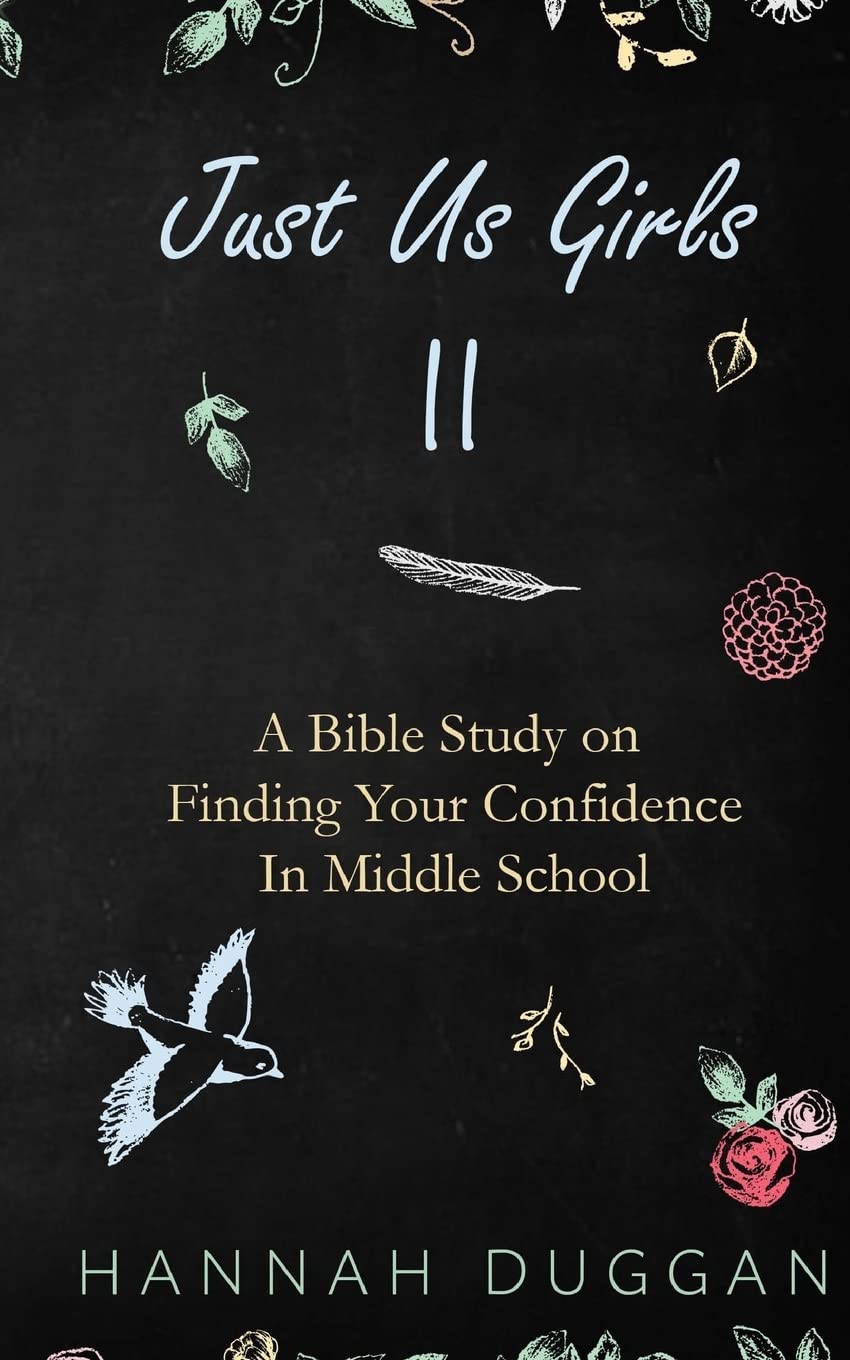 Just Us Girls II: A Bible Study on Finding Your Confidence in Middle School: Volume 2 book