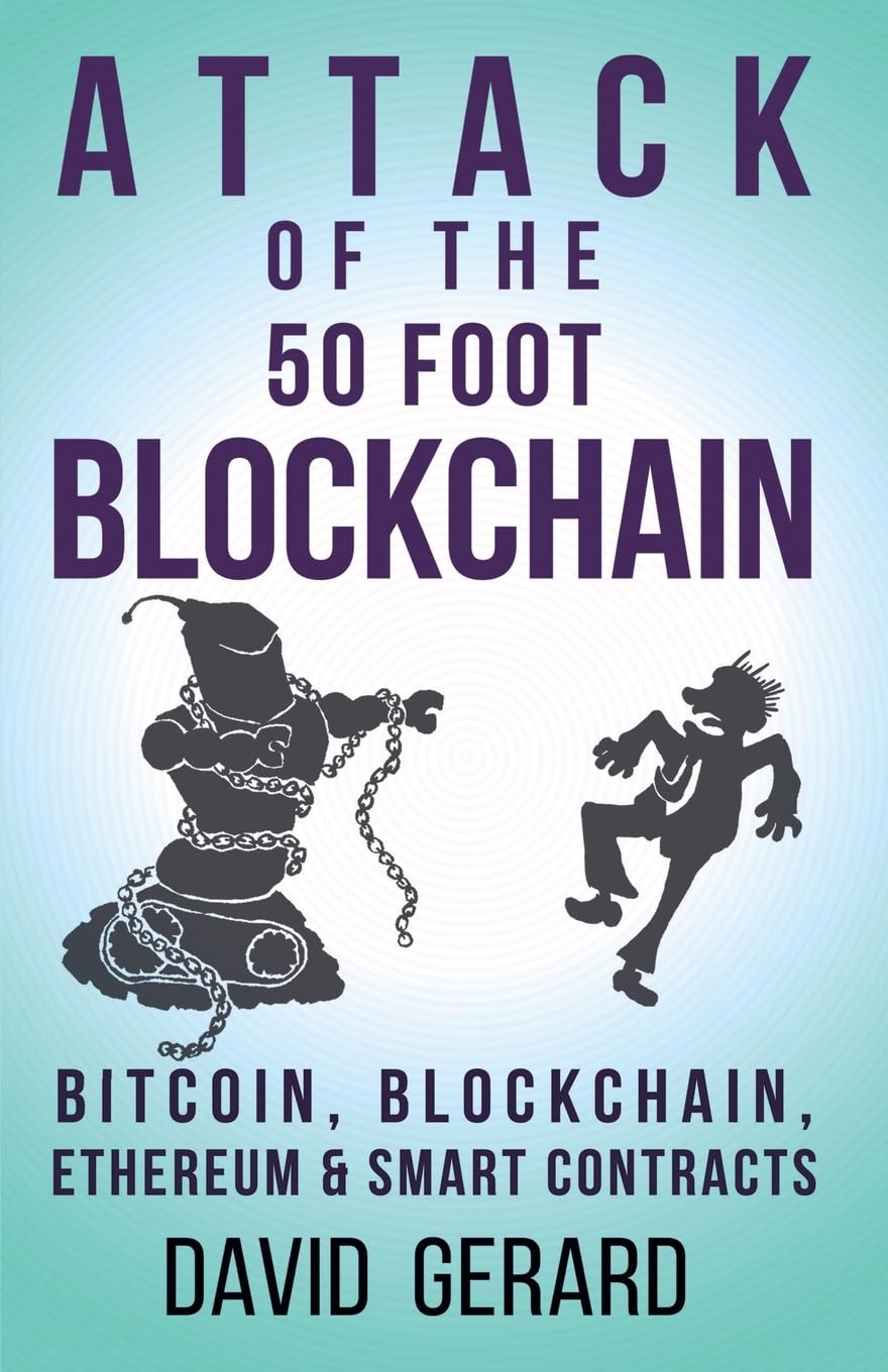 Attack of the 50 Foot Blockchain: Bitcoin, Blockchain, Ethereum & Smart Contracts Politics & Society