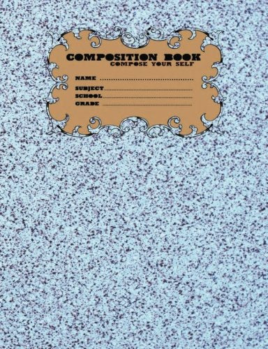 Composition Book: Composition Book School Compose Your Self Name Subject Grade: 200 Page Education Studying Workbooks 2017 for Everyone Composition Notebooks School Compose Your Self book