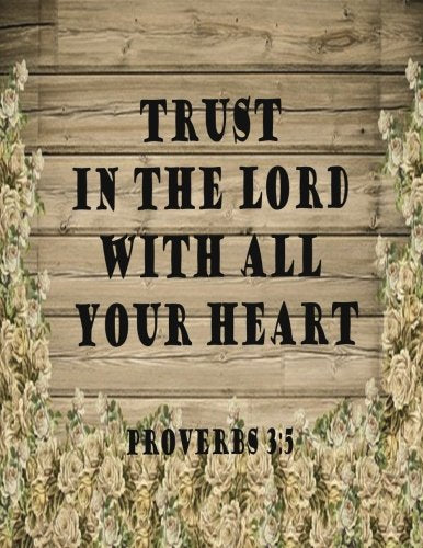 Trust In The Lord With All Your Heart (Proverb Notebook and Journal): Notebook/Journal 100Pages Perfect Size 8.5x11 inches Proverbs 3:5 ( Quotes ... Book, Notebook, Journal, Gift ) no.44 Books