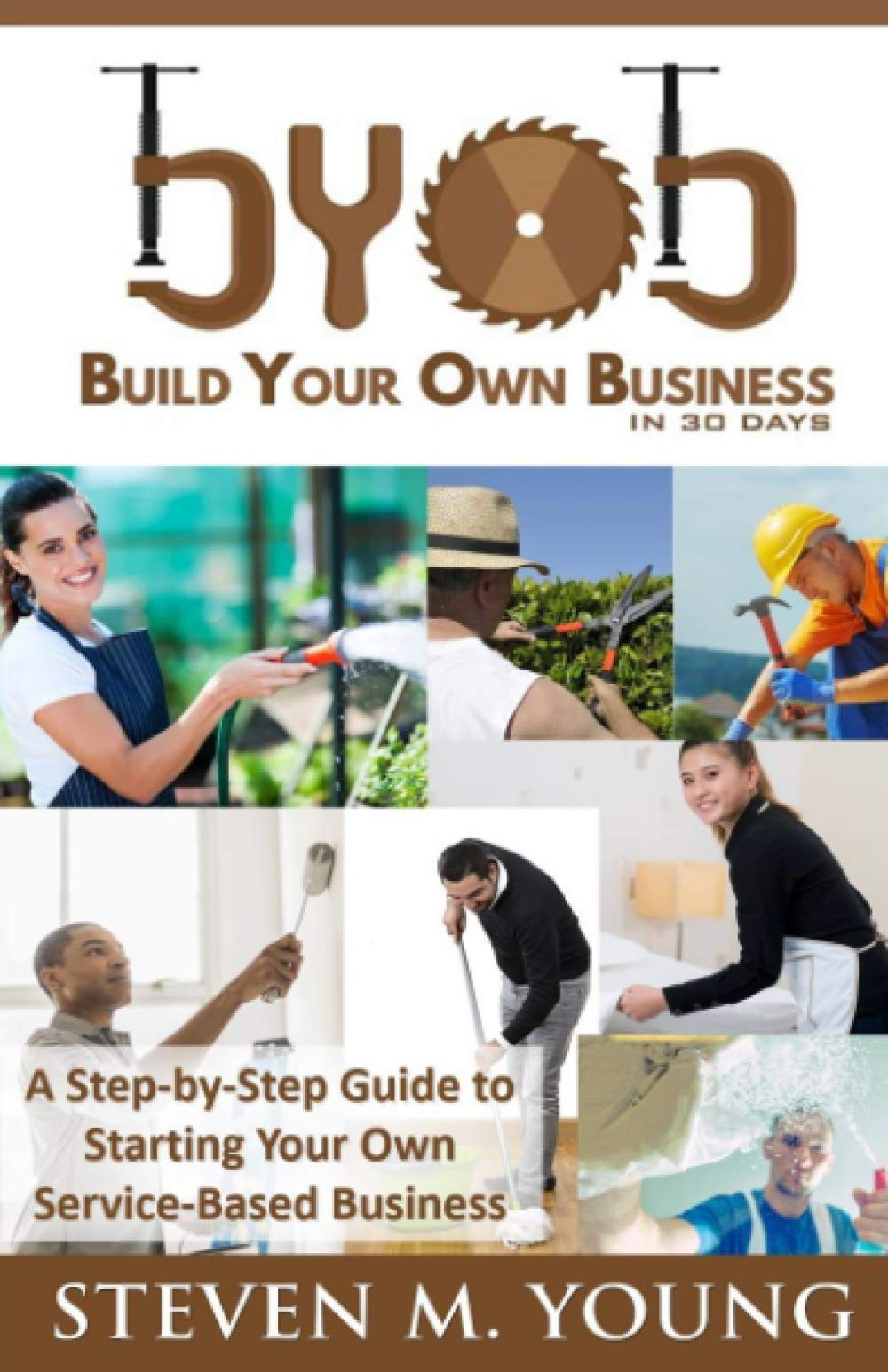 BYOB: Build Your Own Business in 30 Days!: A Step-by-Step Guide to Starting Your Own Service-Based Business Business, Finance & Career