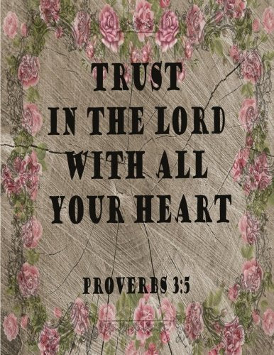 Trust In The Lord With All Your Heart (Proverb Notebook and Journal): Notebook/Journal 100Pages Perfect Size 8.5x11 inches Proverbs 3:5 ( Quotes ... Book, Notebook, Journal, Gift ) no.46 Books