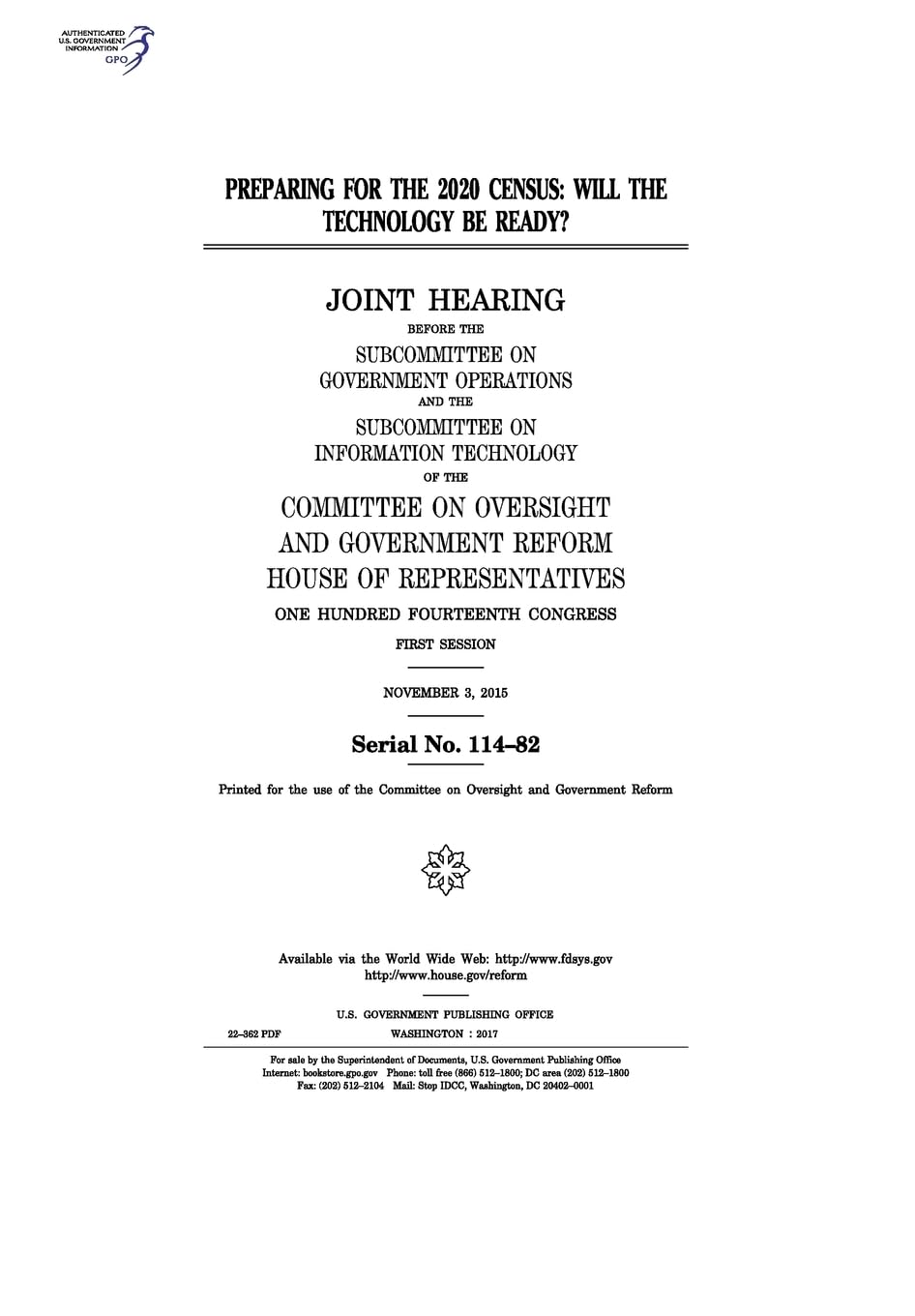 Preparing for the 2020 census : will the technology be ready? : joint hearing before the Subcommittee on Government Operations and the Subcommittee on ... Committee on Oversight and Government Reform Law