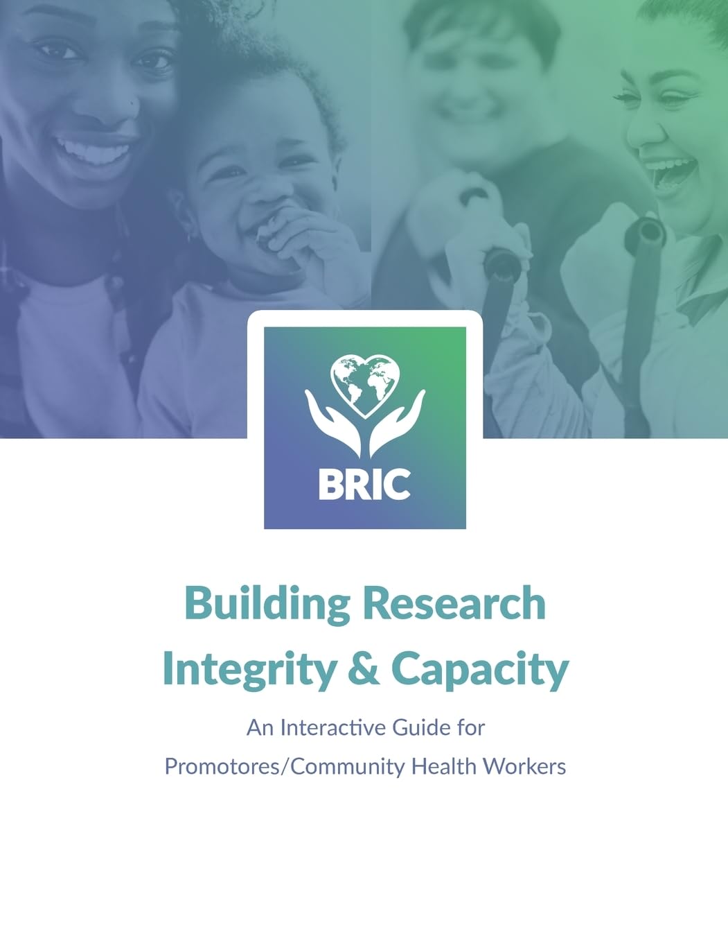 Building Research Integrity & Capacity: An Interactive Guide for Promotores/Community Health Workers Learning & Reference