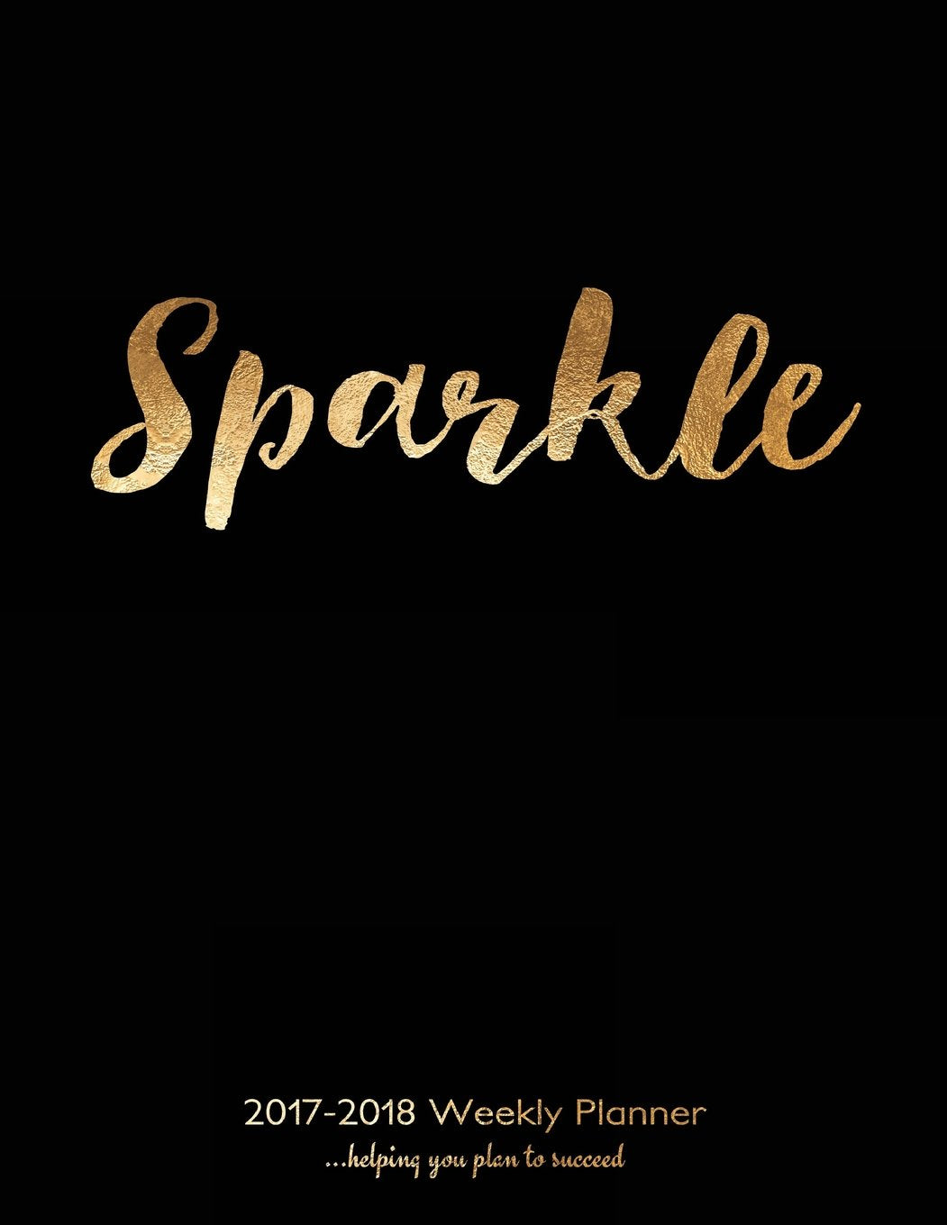 2017-2018 Weekly Planner: 8.5"x11" planner and diary with gold Sparkle cover, 136 Pages, two page spread per week with space for notes, to do lists, ... school, college; for students and teachers. book