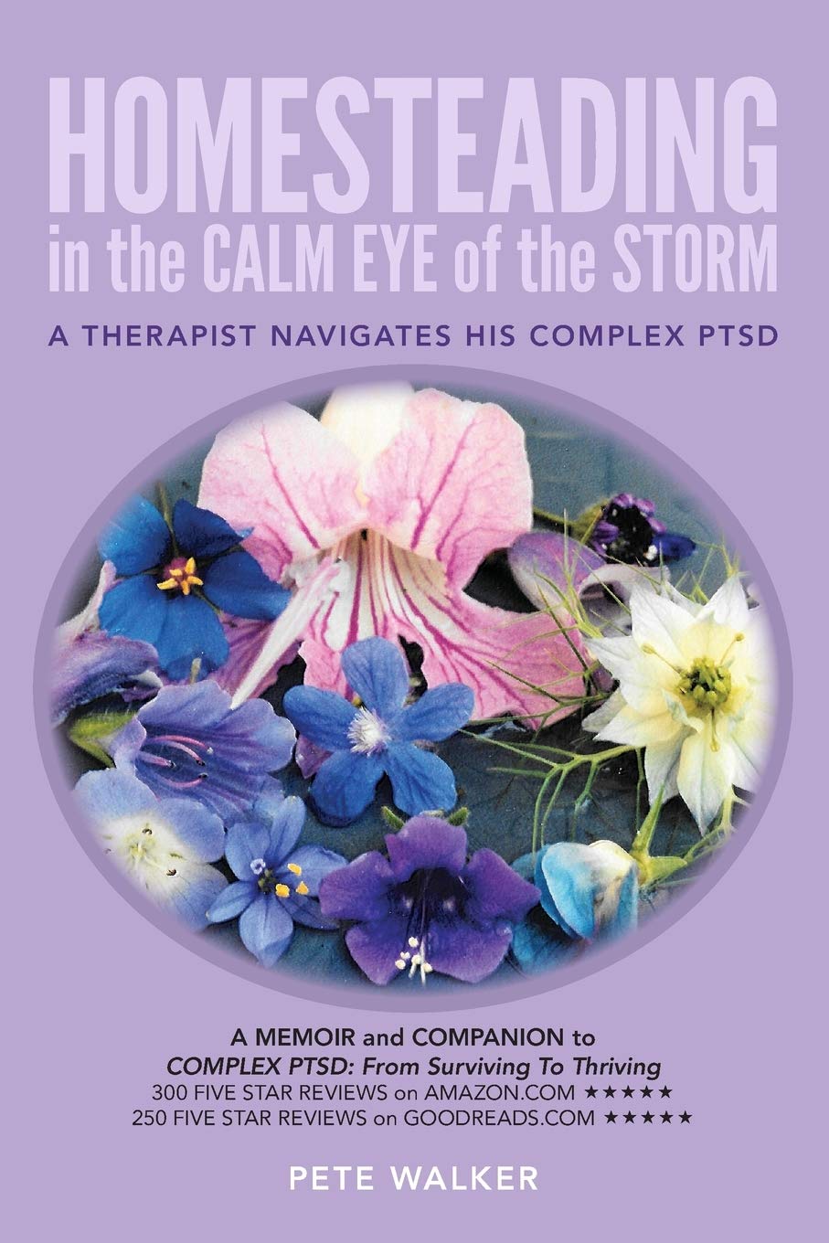 HOMESTEADING in the CALM EYE of the STORM: A Therapist Navigates His Complex PTSD Self-help