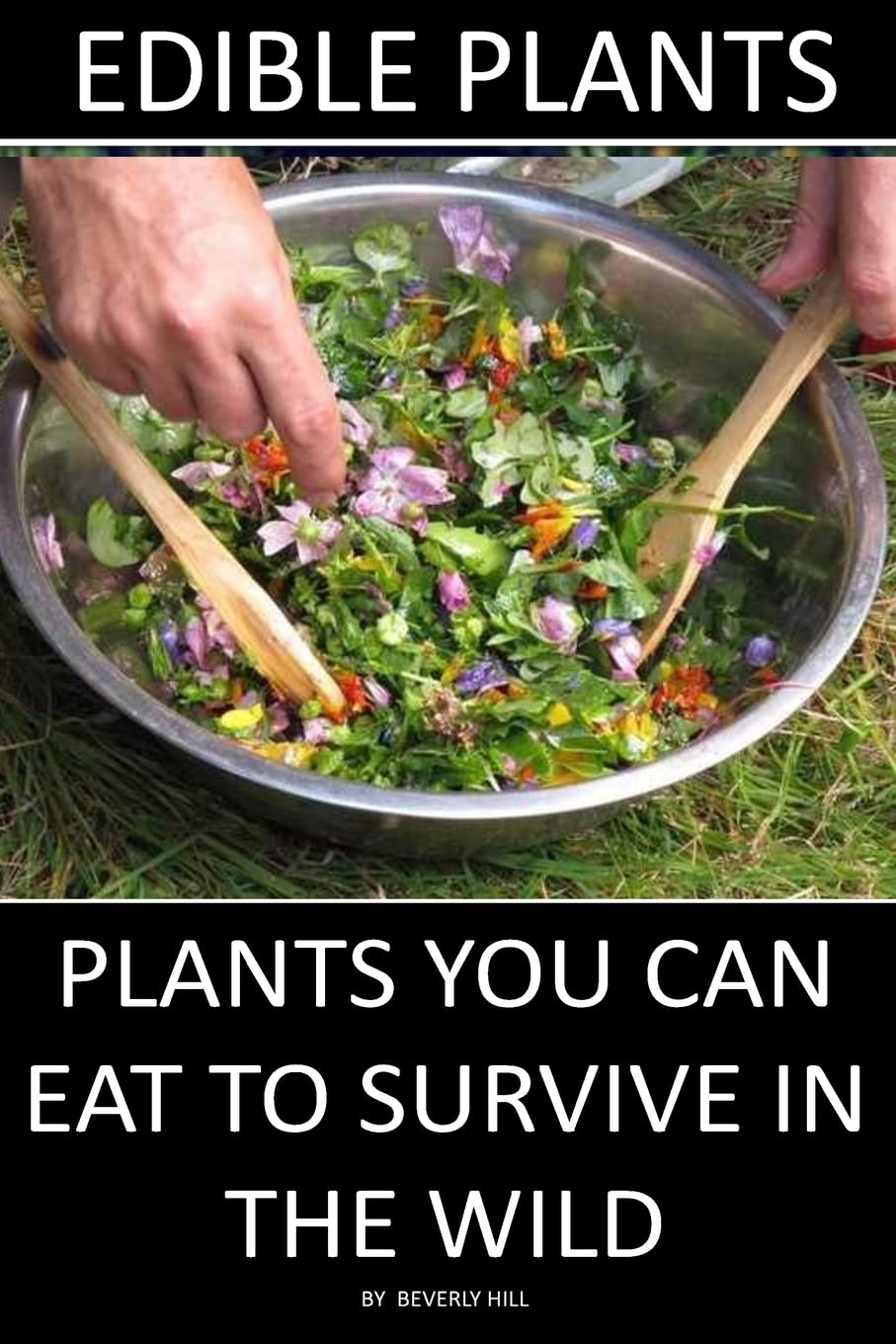 Edible Plants: Plants You Can Eat To Survive In the Wild Cooking & Enjoying