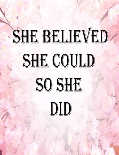 She Believed She Could So She Did ("Popular Quote Ever" Notebook and Journal): Notebook/Journal 100Pages Perfect Size 8.5x11 inches "Popular Quote ... Book, Notebook, Journal, Gift ) no.83 Books
