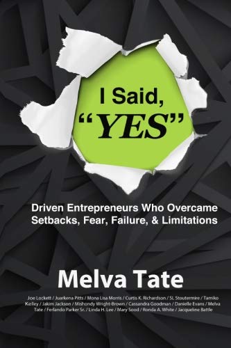 I Said YES: Driven Entrepreneurs Who Overcame Setbacks, Fear, Failure, & Limita Lifestyle