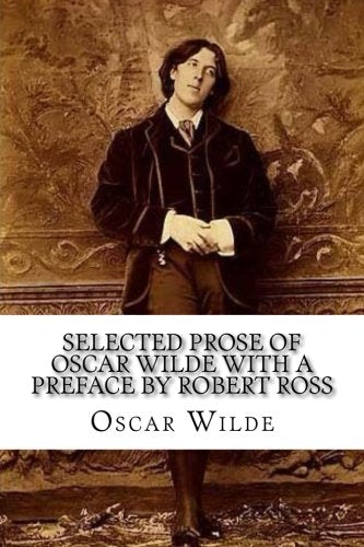 Selected Prose of Oscar Wilde with a Preface by Robert Ross Contemporary literature