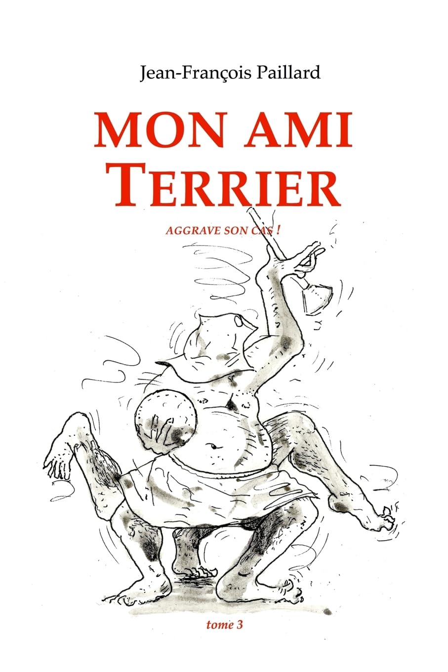 Mon ami Terrier.: ...aggrave son cas ! book