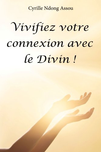 Vivifiez votre connexion avec le Divin ! Religion & Esotericism