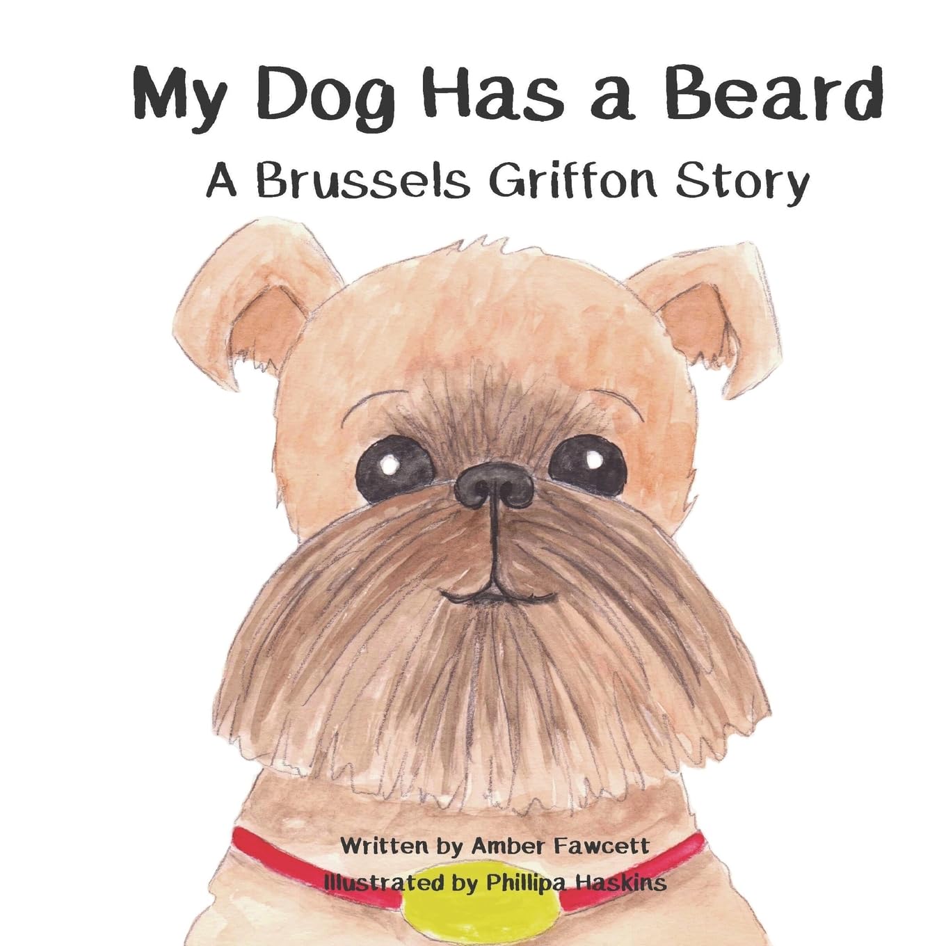 My Dog Has a Beard: A Brussels Griffon Story (My Dog Series) Novels & Short Stories