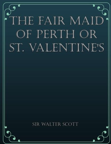 The Fair Maid Of Perth Or St. Valentine's Day Classics