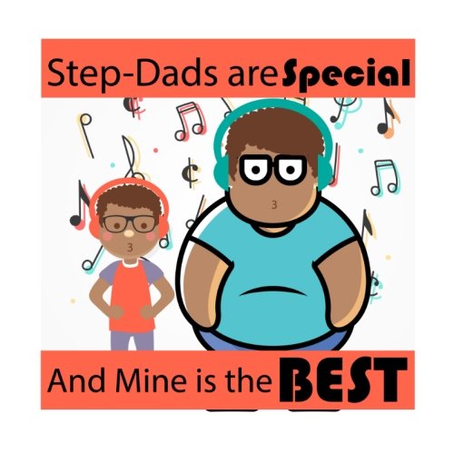 Step Dad: Step Dads are Special and Mine is the Best Parents & Children