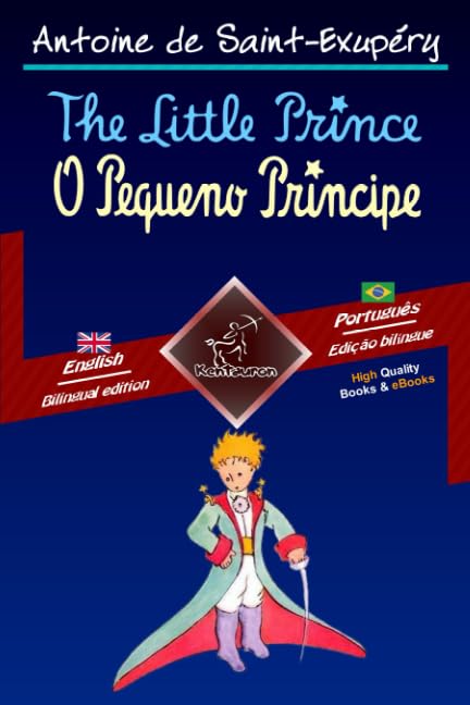 The Little Prince - O Pequeno Príncipe: Bilingual parallel text - Texto bilíngue em paralelo: English - Brazilian Portuguese / Inglês - Português Brasileiro Foreign Languages ​​& Dictionaries