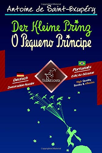 Der Kleine Prinz - O Pequeno Príncipe: Zweisprachiger paralleler Text - Texto bilíngue em paralelo: Deutsch - Brasilianisches Portugiesisch / Alemão - Português Brasileiro Foreign Languages ​​& Dictionaries