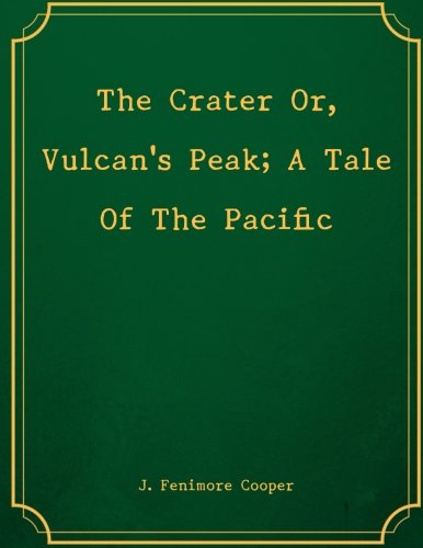The Crater Or, Vulcan's Peak; A Tale Of The Pacific Classics