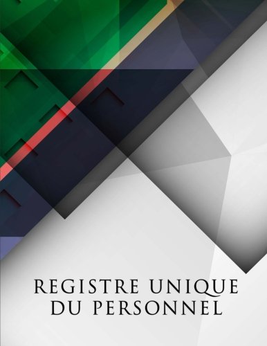 Registre unique du personnel: Conforme au code du Travail - Edition 2017 - Pour CDD, CDI, Temporaire, Interim, Stagiaires book