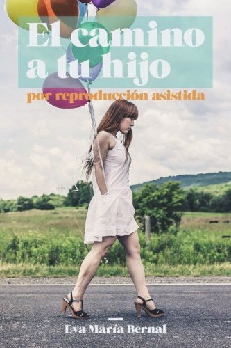 El camino a tu hijo: (por Reproducción Asistida) book