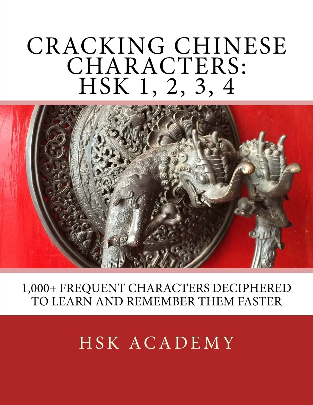 Cracking Chinese Characters: HSK 1, 2, 3, 4: 1,000+ frequent characters deciphered to learn and remember them faster Foreign Languages ​​& Dictionaries