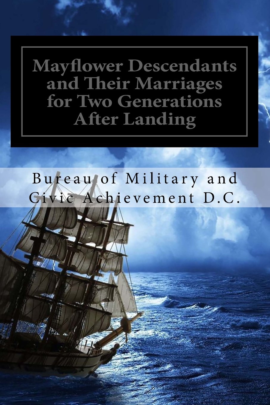 Mayflower Descendants and Their Marriages for Two Generations After Landing: Including A Short History of the Church of the Pilgrim Founders of New England (Historic Editions) Reference Books