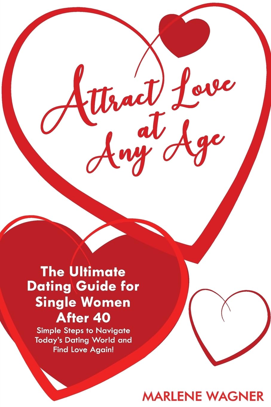 Attract Love At Any Age: The Ultimate Dating Guide for Single Women After 40 Simple Steps to Navigate Today's Dating World and Find LOve Again Parents & Children