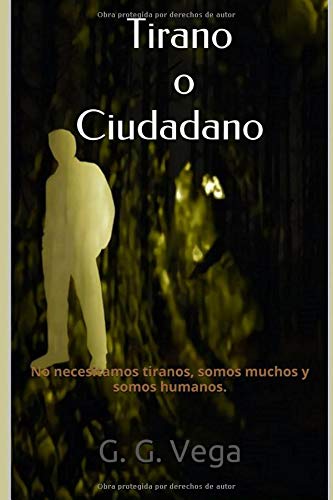 Tirano o Ciudadano: No necesitamos tiranos, somos muchos y somos humanos. Social Sciences