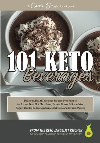 101 KETO Beverages: Amazingly delicious, health-boosting, sugar-free lattes, teas, hot chocolates, frozen drinks, yogurt drinks, sodas, mocktails, and infused waters Cooking & Enjoying
