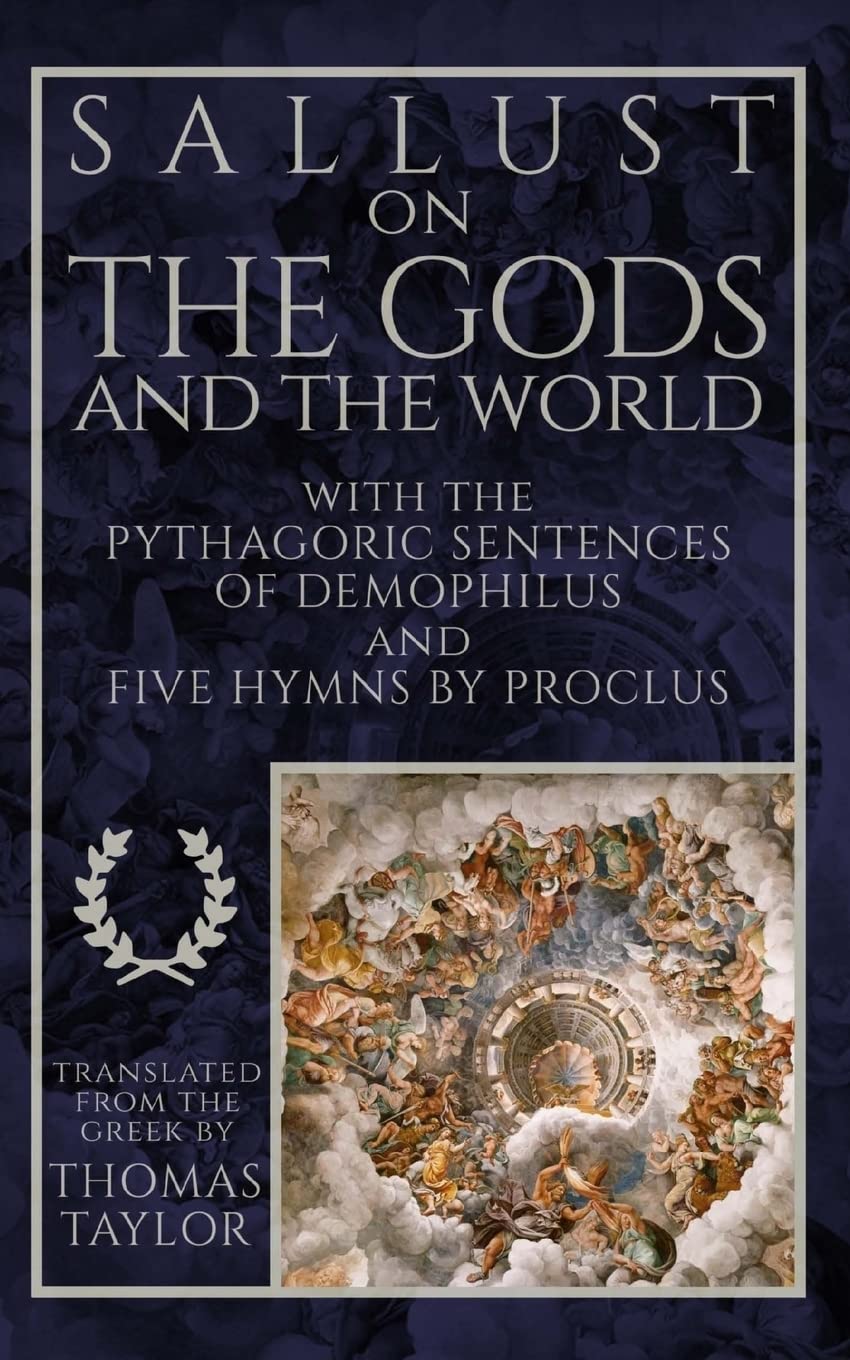 Sallust on the Gods and the World: and the Pythagoric Sentences of Demophilus and Five Hymns by Proclus Philosophy