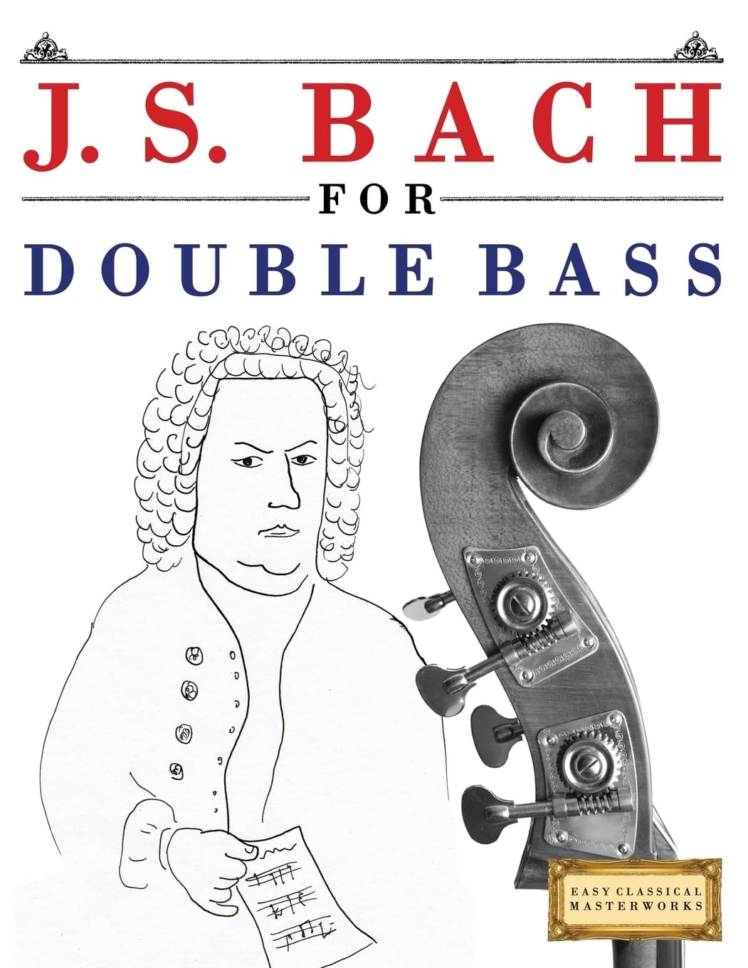 J. S. Bach for Double Bass: 10 Easy Themes for Double Bass Beginner Book Arts & Music